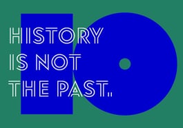 History is not the past