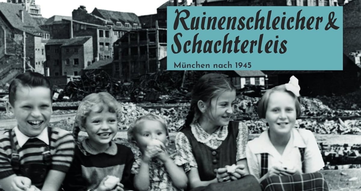 Ruinenschleicher und Schachterleis – München nach 1945