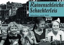 Ruinenschleicher und Schachterleis – München nach 1945