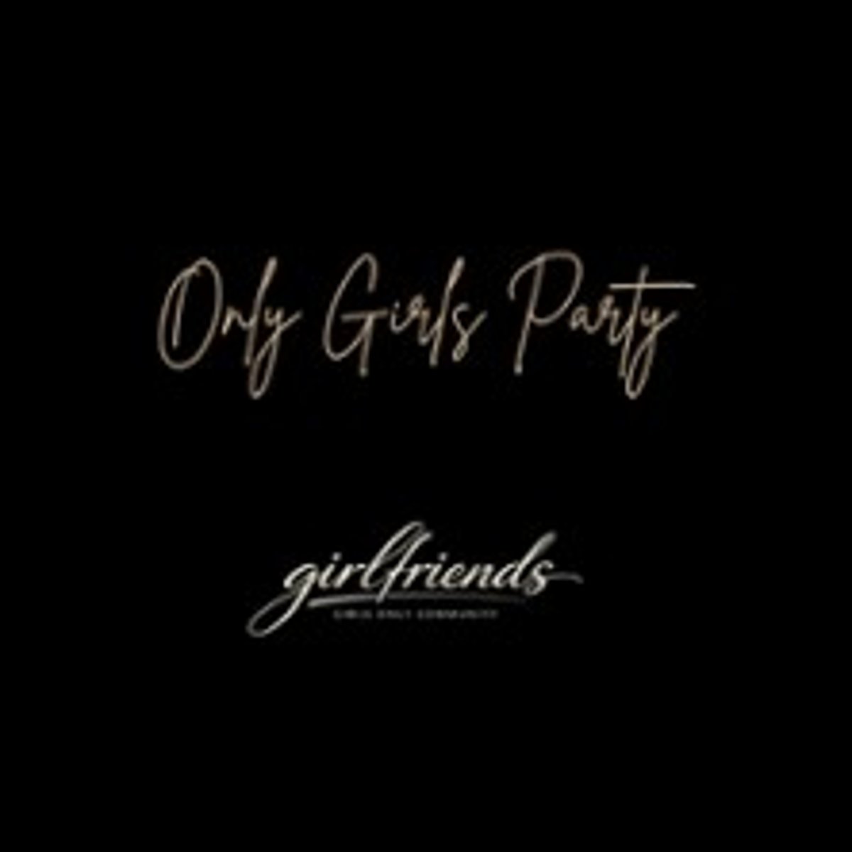 Girlfriends – Die Girls only Party! | Die große Party Tour!