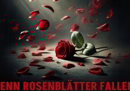 Wenn Rosenblätter fallen