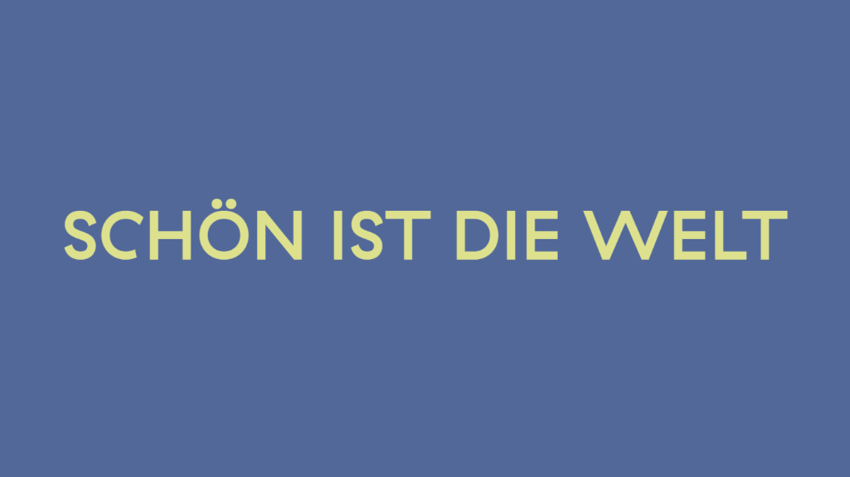 Schön ist die Welt