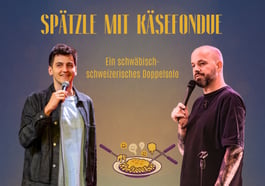 Spätzle und Käsefondue – geteilter Comedyabend
