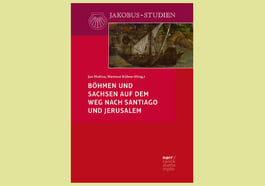 Böhmen und Sachsen auf dem Weg nach San­tiago und Jerusalem