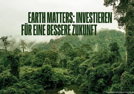 Earth Matters: Investieren für eine bessere Zukunft