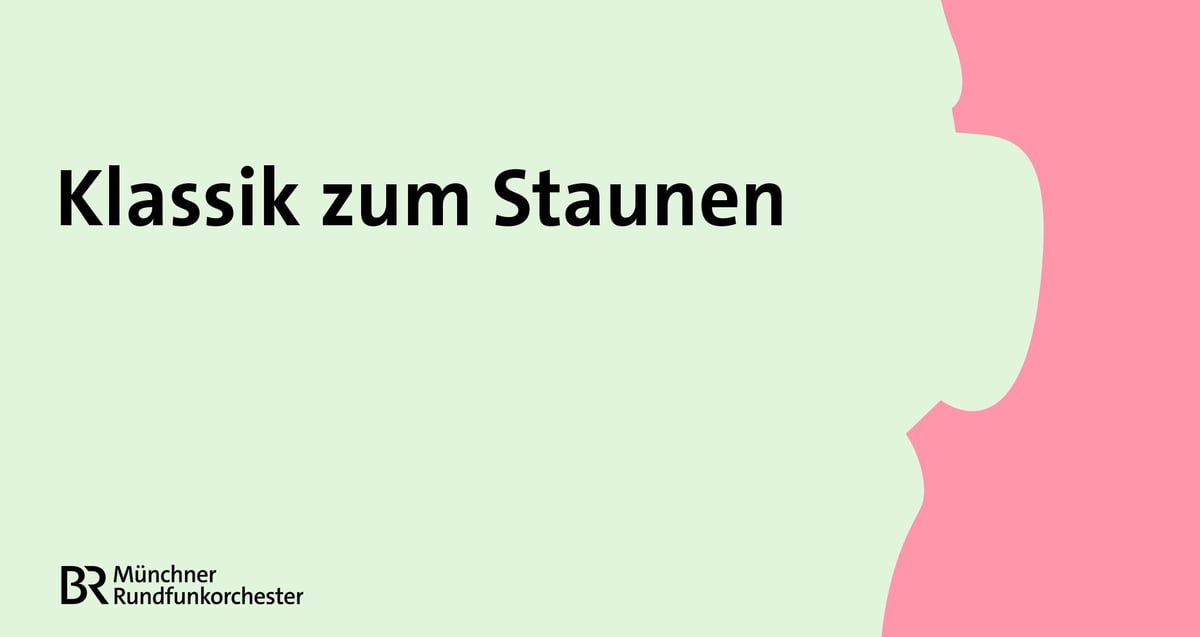 Münchner Rundfunkorchester: Klassik zum Staunen 2025/26