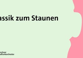 Münchner Rundfunkorchester: Klassik zum Staunen 2025/26