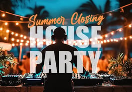Summer Closing House Party