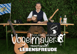 Vogelmayer Musik-Kabarett „Lebensfreude“