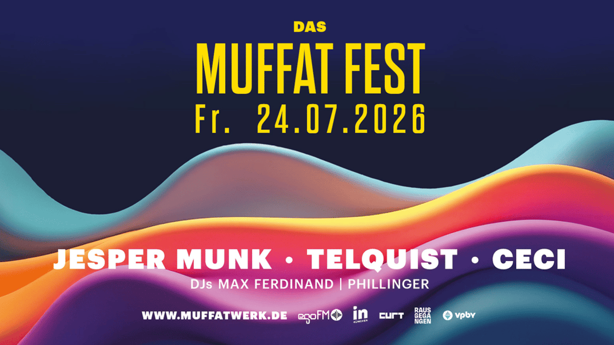 Das Muffat Fest mit Jesper Munk + Telquist + CECI + DJs Max Ferdinand & Phillinger