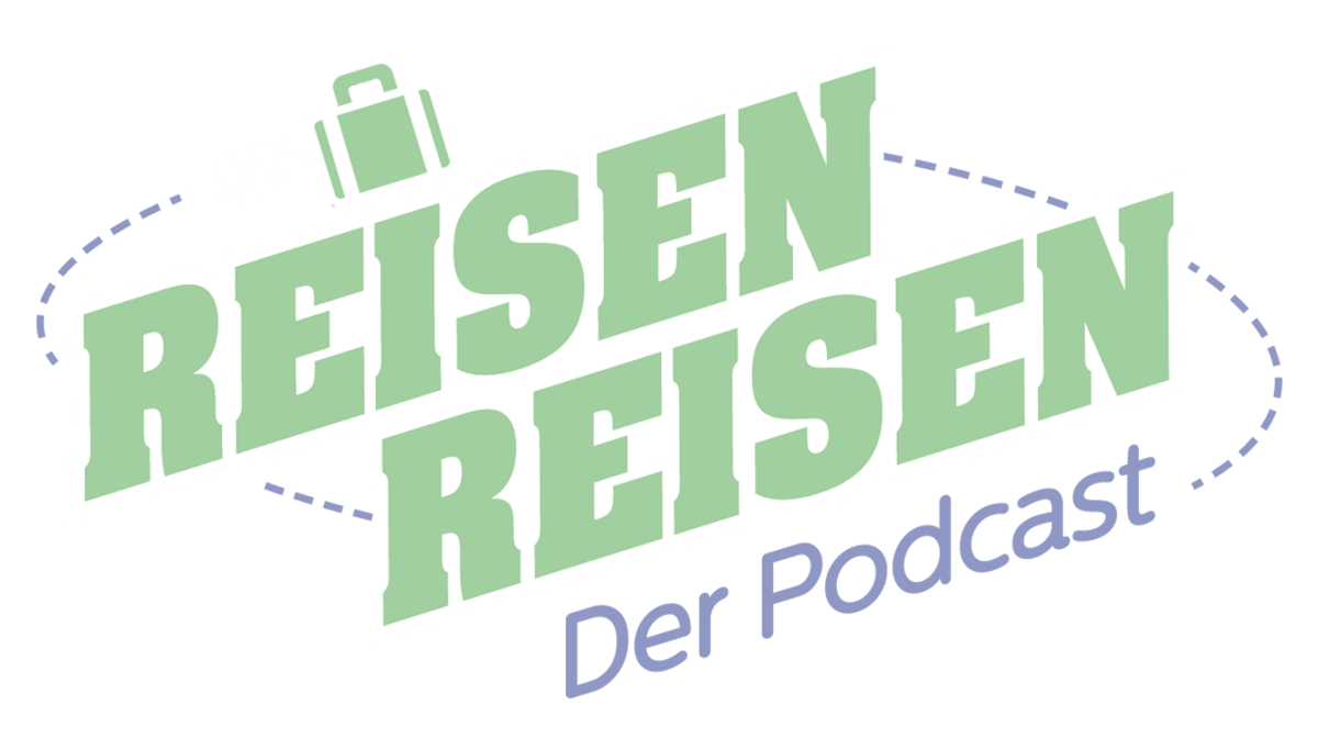 Reisen Reisen – der Podcast