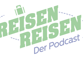 Reisen Reisen – der Podcast
