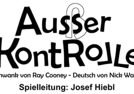 Außer Kontrolle – von Ray Cooney – Kolpingbühne Starnberg