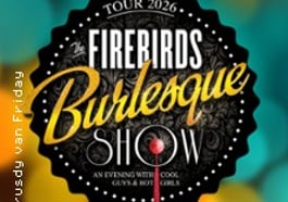 The Firebirds Burlesque Show – 2026