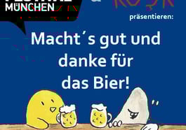 Macht’s gut und danke für das Bier!