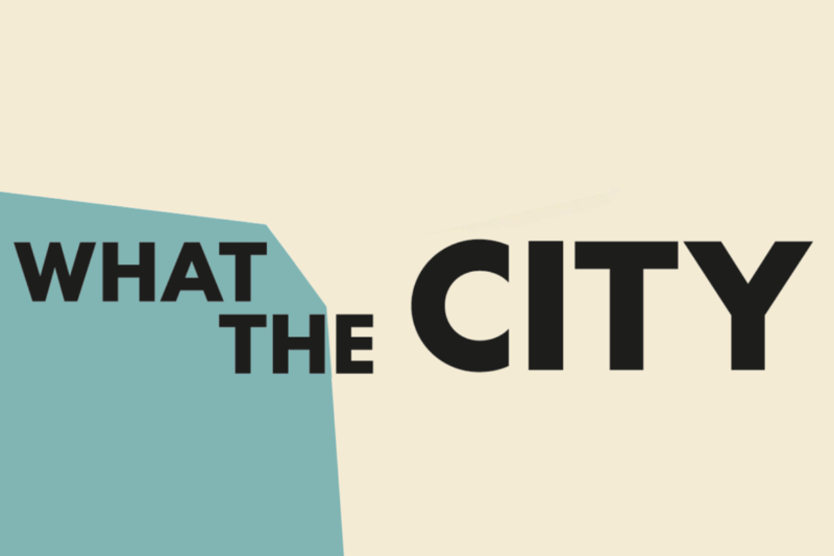 What the City. Perspektiven unserer Stadt