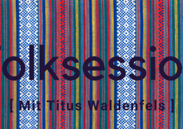 Folksession mit Titus Waldenfels