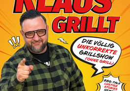 Klaus grillt – Die völlig unkorrekte Grillshow (ohne Grill)!