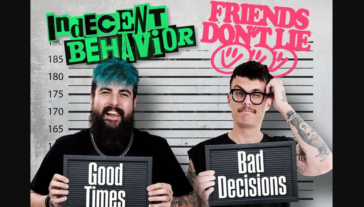 Indecent Behavior + Friends Don’t Lie