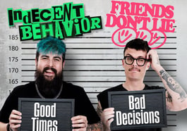 Indecent Behavior & Friends Don’t Lie