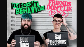 Indecent Behavior & Friends Don’t Lie
