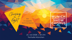 Munich Show Chorus – Chasing the light