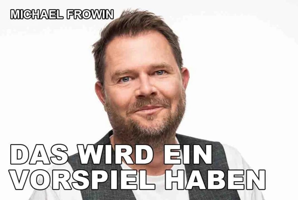 Michael Frowin – Das wird ein Vorspiel haben