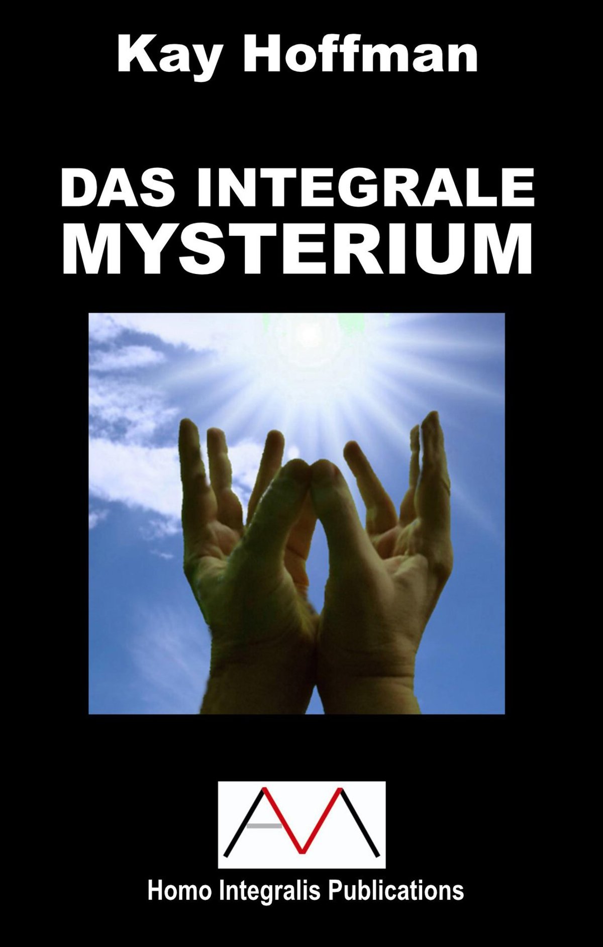 Kay Hoffman „Das Integrale Mysterium“