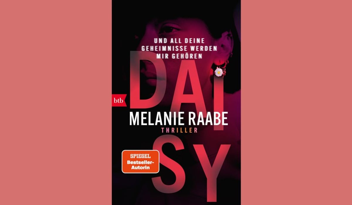 Melanie Raabe „DAISY – Und all Deine Geheimnisse werden mir gehören“