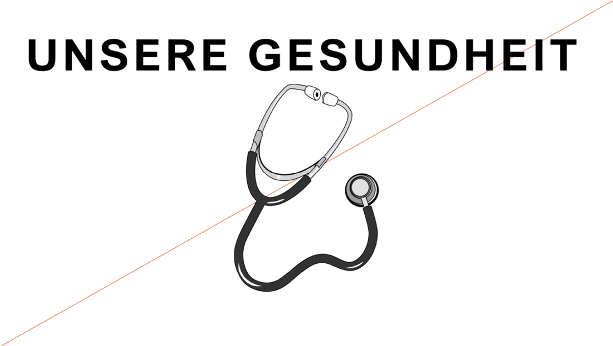 Unsere Gesundheit