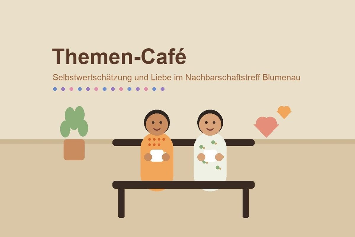 Themen-Café: Selbstwertschätzung und Liebe