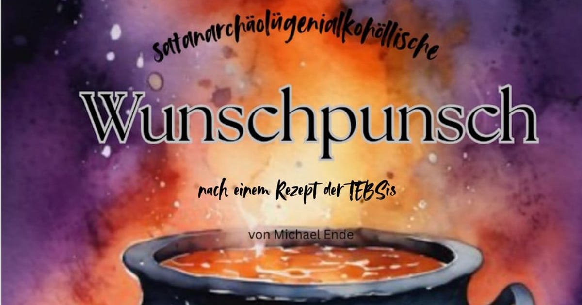 Der satanarchäolügenialkohöllische Wunschpunsch