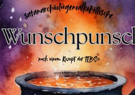 Der satanarchäolügenialkohöllische Wunschpunsch