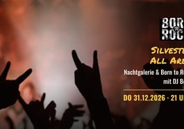 Silvester All Area – Born to Rock & Nachtgalerie