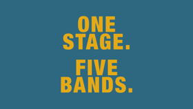 One Stage – Five Bands