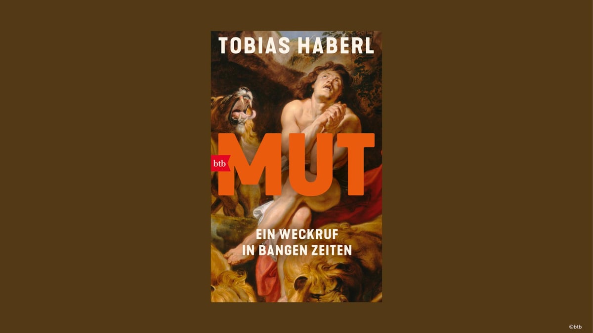 Tobias Haberl „Mut. Ein Weckruf in bangen Zeiten“