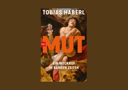 Tobias Haberl „Mut. Ein Weckruf in bangen Zeiten“