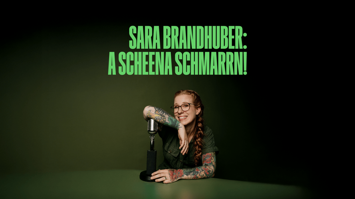 Sara Brandhuber – A scheena Schmarrn!