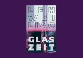 Leh-Wei Liao „Glaszeit“