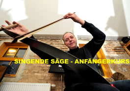 Singende Säge – Anfängerkurs