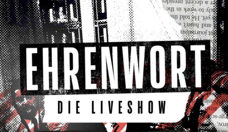 Ehrenwort – Die Liveshow