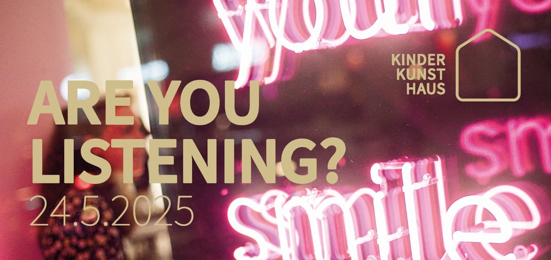 Are you listening? – Team-Ausstellung Kinderkunsthaus