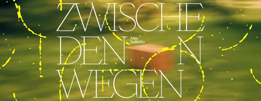 may kollektiv: zwischen den wegen