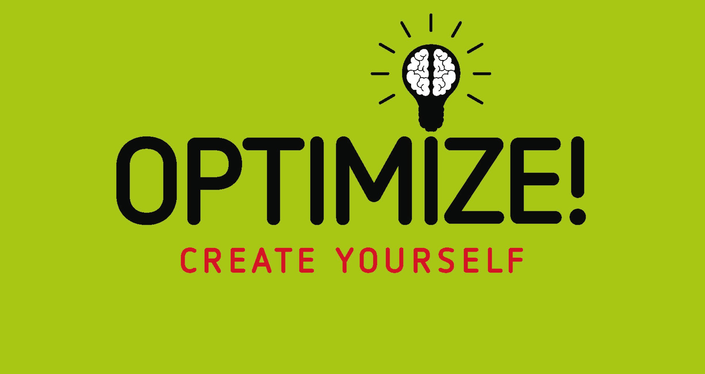 Optimize! Create yourself
