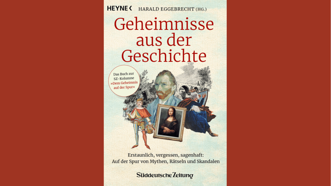 „Geheimnisse aus der Geschichte“ mit Harald Eggebrecht