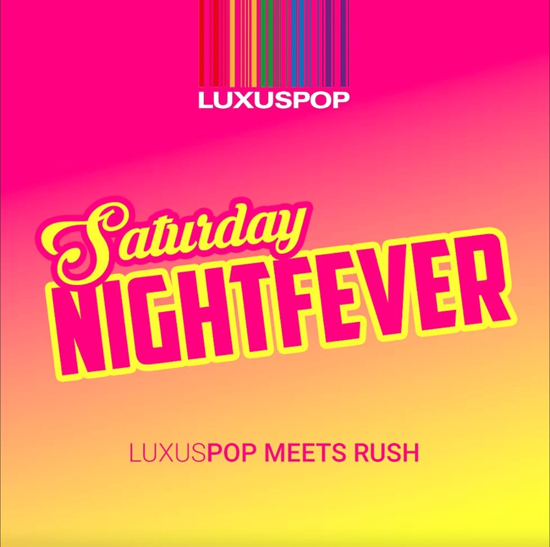 Saturday Night Fever LUXUSPOP meets Rush