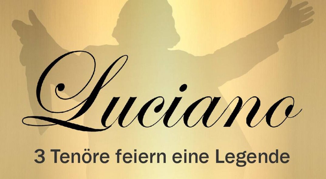Luciano – 3 Tenöre feiern eine Legende