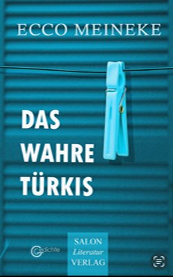 “Das wahre Türkis“, Lyrik von Ecco Meineke