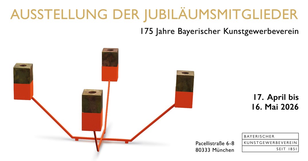 175 Jahre Bayerischer Kunstgewerbeverein – Jubiläumsausstellung