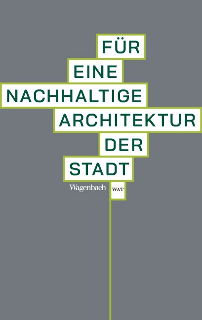 Für eine nachhaltige Architektur der Stadt